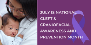 Photo of medical worker holding baby with cleft palate. Text reads July is National Cleft & Craniofacial Awareness and Prevention Month