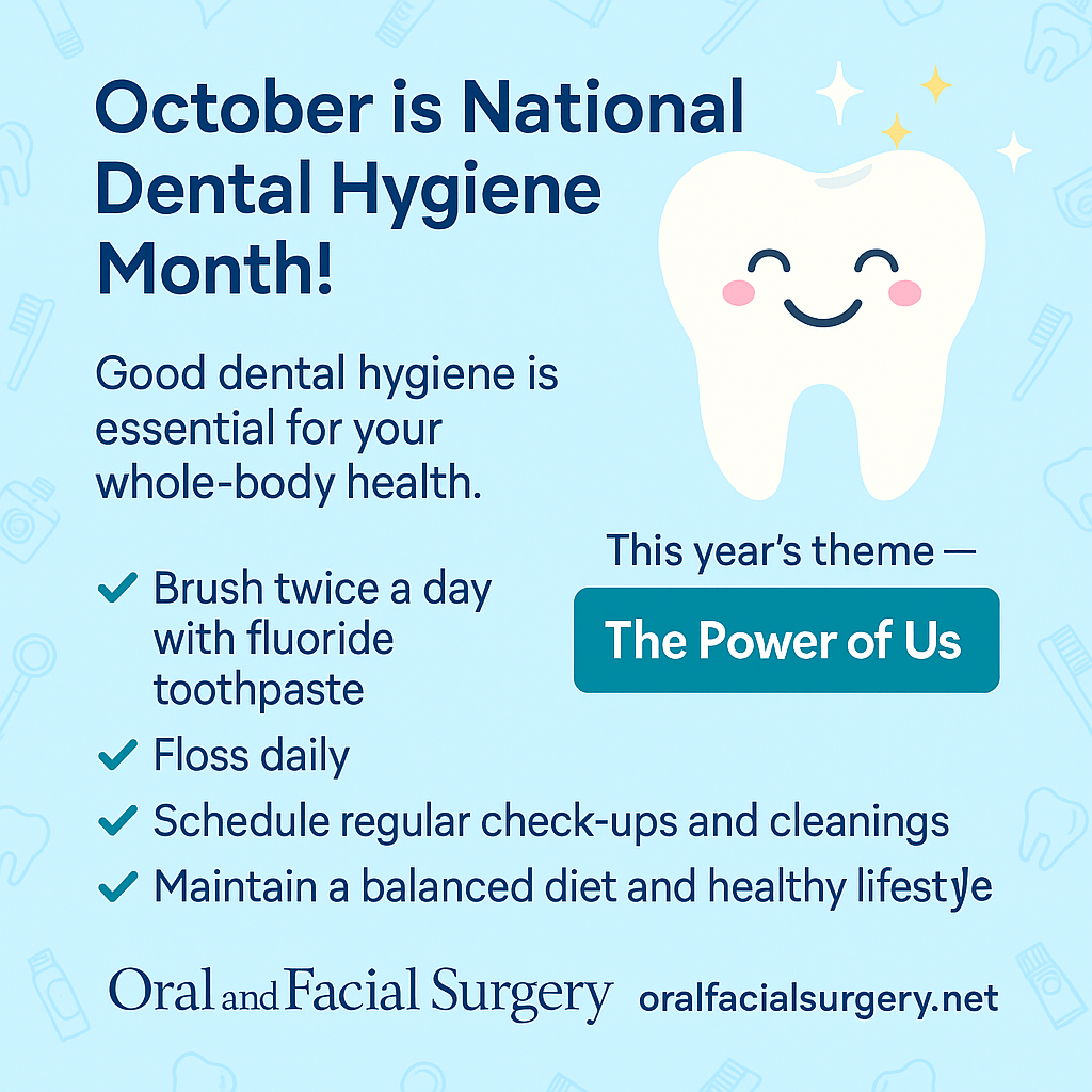 National Dental Hygiene Month graphic with smiling tooth illustration, theme 'The Power of Us,' and oral health tips: brush twice daily with fluoride toothpaste, floss daily, schedule check-ups, and maintain a healthy lifestyle. Branded with Oral and Facial Surgery logo and website.